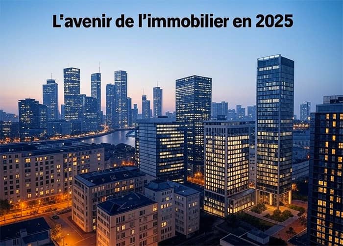 L'avenir de l'immobilier en 2025